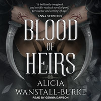 Blood of Heirs - Alicia Wanstall-Burke