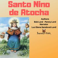 Santo Nino de Atocha - Bob Lord, Penny Lord