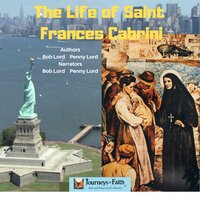 The Life of Saint Frances Cabrini - Bob Lord, Penny Lord