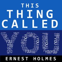 This Thing Called You - Ernest Holmes