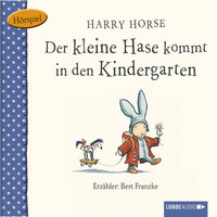 Der kleine Hase, Der kleine Hase kommt in den Kindergarten - Harry Horse