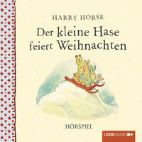 Der kleine Hase feiert Weihnachten - Harry Horse