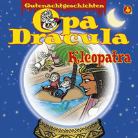 Opa Draculas Gutenachtgeschichten, Folge 4: Kleopatra - Opa Dracula
