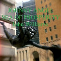 Johnny Angel Sea of Prosperity - John Williams