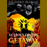 Echoes of the Getaway 
Behind the dark shadows of the Valley - Ravindra Prabhat