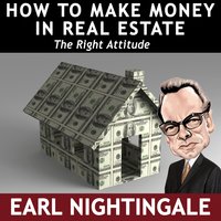 How to Make Money in Real Estate - Earl NIghtingale