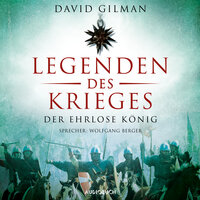Legenden des Krieges: Der ehrlose König - David Gilman