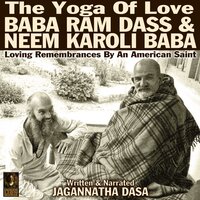 The Yoga Of Love : Baba Ram Dass & Neem Karoli Baba - Jagannatha Dasa