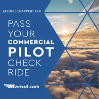 Pass Your Commercial Pilot Checkride - Jason Schappert