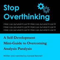 Stop Overthinking - Kyndall Bennett