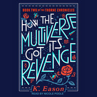 How the Multiverse Got Its Revenge - K. Eason