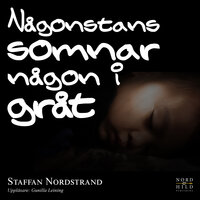 Någonstans somnar någon i gråt - Staffan Nordstrand