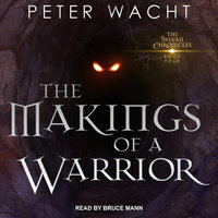 The Makings of a Warrior - Peter Wacht