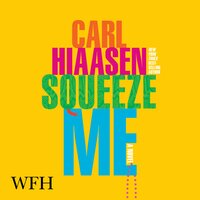 Squeeze Me: A Novel - Carl Hiaasen