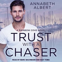 Trust with a Chaser - Annabeth Albert