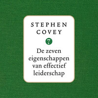 De zeven eigenschappen van effectief leiderschap - Stephen R. Covey