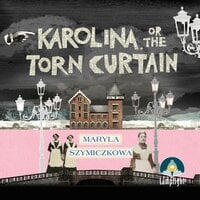 Karolina, or the Torn Curtain: Book 2 - Maryla Szymiczkowa