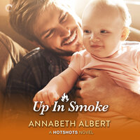 Up in Smoke - Annabeth Albert