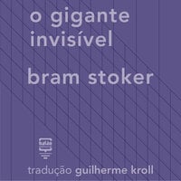 O gigante invisível - Bram Stoker