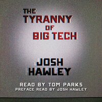 The Tyranny of Big Tech - Josh Hawley