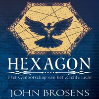 Hexagon: Het genootschap van het Zachte Licht - John Brosens