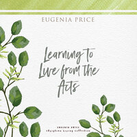 Learning to Live From the Acts - Eugenia Price