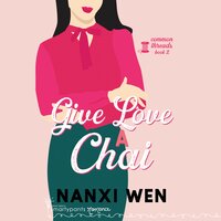Give Love a Chai - Nanxi Wen