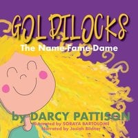 Goldilocks: The Name-Fame-Dame - Darcy Pattison