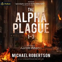 The Alpha Plague: Books 1-3 - Michael Robertson