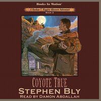 Coyote True (Nathan T. Riggins Western Adventure, Book 2) - Stephen Bly