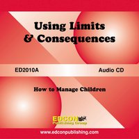 Using Limits and Consequences: How to Manage Children - EDCON Publishing