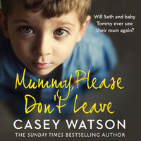 Mummy, Please Don’t Leave - Casey Watson