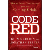 Code Red: How to Protect Your Savings From the Coming Crisis - Jonathan Tepper, John Mauldin