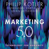 Marketing 5.0: Technology for Humanity - Philip Kotler, Hermawan Kartajaya, Iwan Setiawan