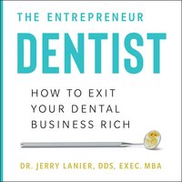 The Entrepreneur Dentist - Jerry Lanier