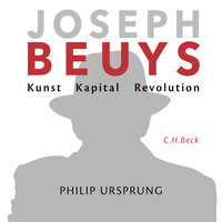 Joseph Beuys: Kunst Kapital Revolution - Philip Ursprung
