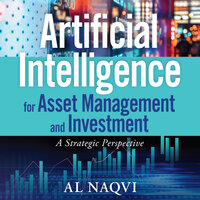Artificial Intelligence for Asset Management and Investment: A Strategic Perspective - Al Naqvi