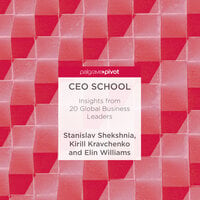 CEO School: Insights from 20 Global Business Leaders - Elin Williams, Kirill Kravchenko, Stanislav Shekshnia