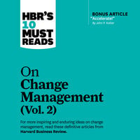 HBR's 10 Must Reads on Change Management, Vol. 2 - Harvard Business Review