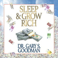 Sleep and Grow Rich - Gary S. Goodman