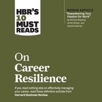 HBR's 10 Must Reads on Career Resilience - Harvard Business Review