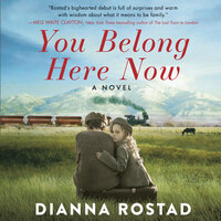 You Belong Here Now: A Novel - Dianna Rostad