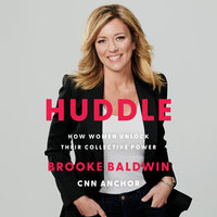 Huddle: How Women Unlock Their Collective Power - Brooke Baldwin