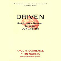 Driven: How Human Nature Shapes Our Choices - Paul R. Lawrence, Nitin Nohria