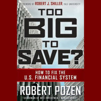 Too Big to Save? How to Fix the U.S. Financial System - Robert Pozen, Robert J. Shiller