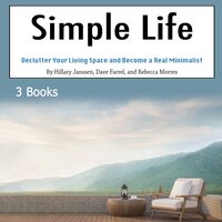 Simple Life: Declutter Your Living Space and Become a Real Minimalist