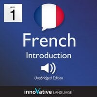 Learn French - Level 1: Introduction to French: Volume 1: Lessons 1-25 - Innovative Language Learning