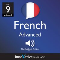 Learn French - Level 9: Advanced French, Volume 2: Lessons 1-25 - Innovative Language Learning