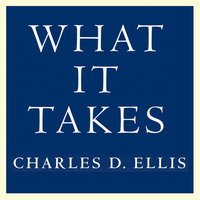 What It Takes: Seven Secrets of Success from the World's Greatest Professional Firms - Charles D. Ellis