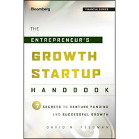 The Entrepreneur's Growth Startup Handbook: 7 Secrets to Venture Funding and Successful Growth - David N. Feldman